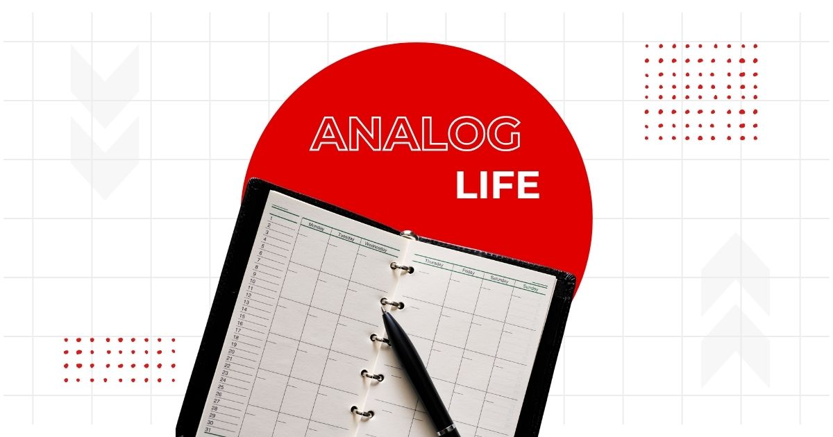 Analog Life – dlaczego coraz więcej osób wybiera życie offline?